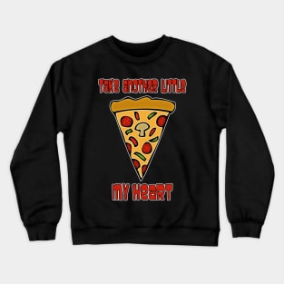 Take Another Little Pizza My Heart Crewneck Sweatshirt